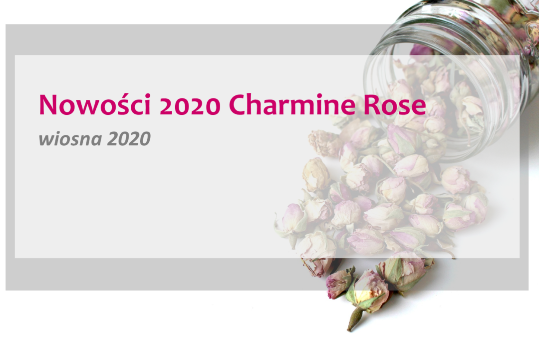 Nowości Charmine Rose – wiosna 2020